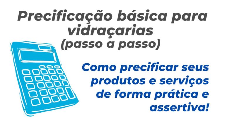 Precificação Básica para Vidraçarias passo a passo.